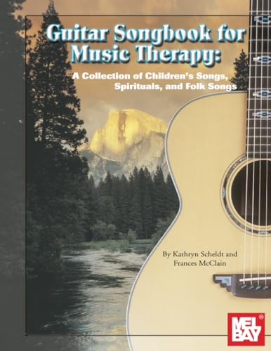 Guitar Songbook for Music Therapy: A Collection of Spirituals, Children's and Folk Songs von Mel Bay Publications, Inc.