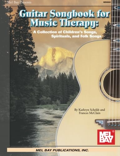 Guitar Songbook for Music Therapy: A Collection of Spirituals, Children's and Folk Songs: A Collection of Children's Songs, Spirituals, and Folk Songs von Mel Bay Publications