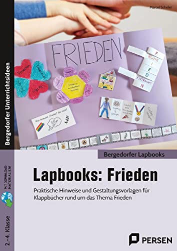 Lapbooks: Frieden - 2.-4. Klasse: Praktische Hinweise und Gestaltungsvorlagen für Klappbücher rund um das Thema Frieden von Persen Verlag i.d. AAP