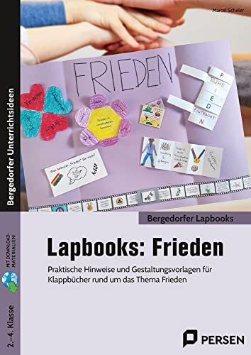 Lapbooks: Frieden - 2.-4. Klasse: Praktische Hinweise und Gestaltungsvorlagen für Klappbücher rund um das Thema Frieden