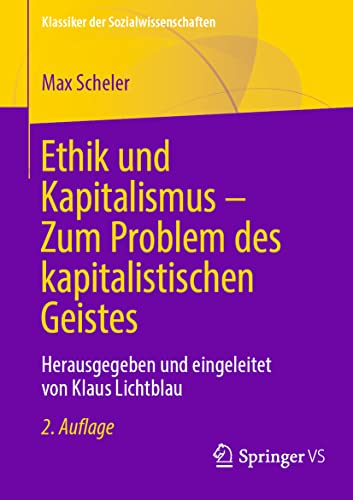 Ethik und Kapitalismus – Zum Problem des kapitalistischen Geistes: Herausgegeben und eingeleitet von Klaus Lichtblau (Klassiker der Sozialwissenschaften) von Springer VS