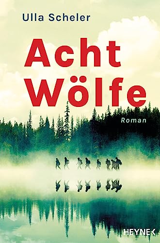 Acht Wölfe: Roman von HEYNE