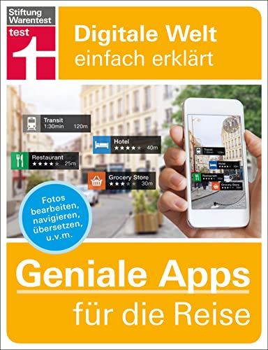 Geniale Apps für die Reise: Finanzen im Blick - Passende Unterkunft finden - Mobil vor Ort - Sprachhürden überwinden - Urlaubserinnerungen festhalten: ... und Android (Digitale Welt einfach erklärt)