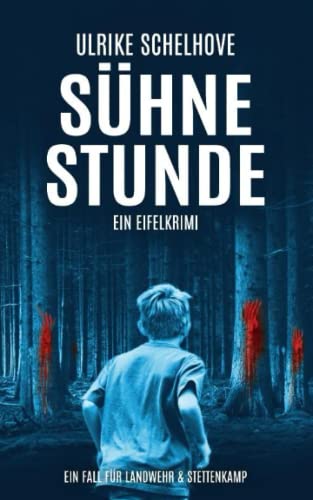 Sühnestunde: Ein Eifelkrimi (Ein Fall für Ilka Landwehr & Alex Stettenkamp, Band 15) von Independently published
