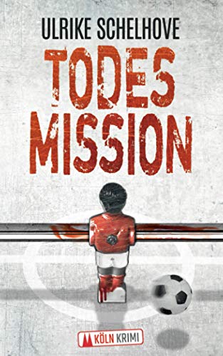 Todesmission - Kölnkrimi (Die Kölner Mordkommission ermittelt, Band 3)