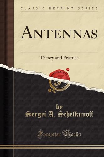 Antennas (Classic Reprint): Theory and Practice: Theory and Practice (Classic Reprint) von Forgotten Books
