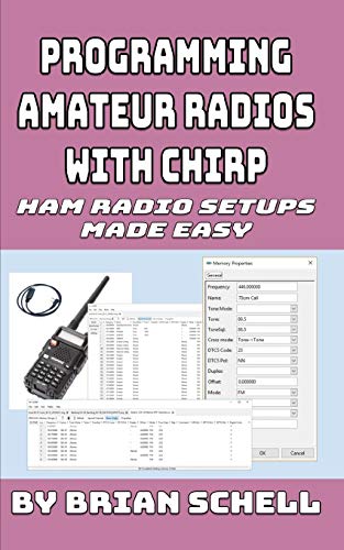 Programming Amateur Radios with CHIRP: Ham Radio Setups Made Easy (Amateur Radio for Beginners, Band 6) von CREATESPACE