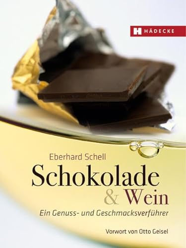 Schokolade & Wein: Ein Genuss- und Geschmacksverführer