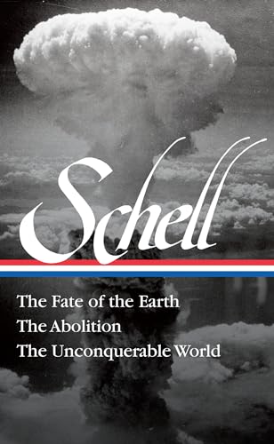 Jonathan Schell: The Fate of the Earth, The Abolition, The Unconquerable World (LOA#329) (Library of America) von Library of America