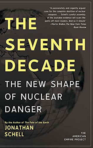 The Seventh Decade: The New Shape of Nuclear Danger. The American Empire Project