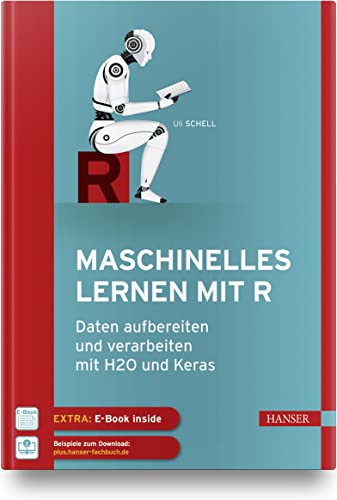 Maschinelles Lernen mit R: Daten aufbereiten und verarbeiten mit H2O und Keras von Carl Hanser Verlag GmbH & Co. KG