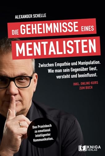 Die Geheimnisse eines Mentalisten: Zwischen Empathie und Manipulation. Wie man sein Gegenüber liest, versteht und beeinflusst | Das Praxisbuch zu emotional intelligenter Kommunikation. von Kniga Verlag