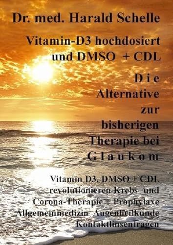 Vitamin-D3 und D M S O D i e Alternative zur bisherigen Therapie bei G l a u k o m: Vitamin D3, DMSO + CDL revolutionieren Krebs-und Corona-Therapie + ... Augenheilkunde Kontaktlinsentragen