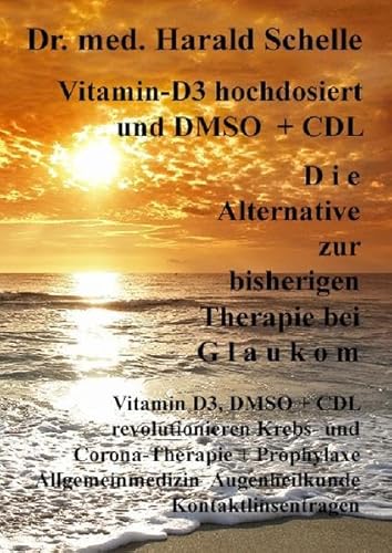 Vitamin-D3 und D M S O D i e Alternative zur bisherigen Therapie bei G l a u k o m: Vitamin D3, DMSO + CDL revolutionieren Krebs-und Corona-Therapie + ... Augenheilkunde Kontaktlinsentragen