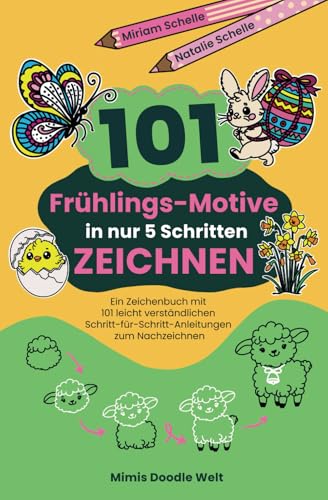 101 Frühlings-Motive in nur 5 Schritten zeichnen: Ein Zeichenbuch mit 101 leicht verständlichen Schritt für Schritt Anleitungen zum Nachzeichnen (Mimis Doodle Welt) von Independently published