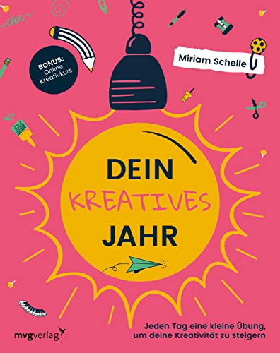 Dein kreatives Jahr: Jeden Tag eine kleine Übung, um deine Kreativität zu steigern von MVG Moderne Vlgs. Ges.