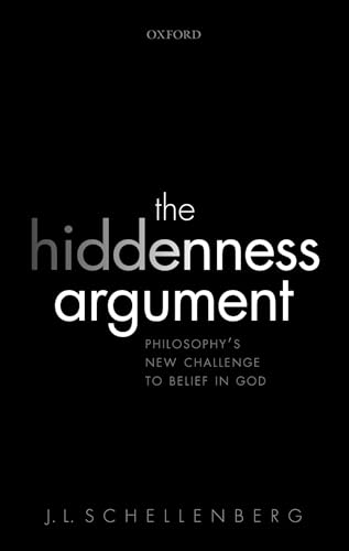 The Hiddenness Argument: Philosophy's New Challenge to Belief in God von Oxford University Press