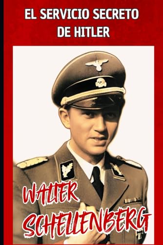El servicio secreto de Hitler: Memorias de Walter Schellenberg von Independently published