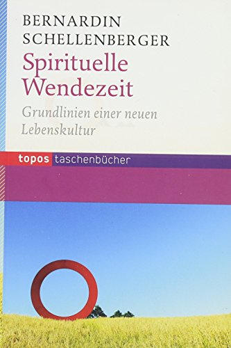 Spirituelle Wendezeit: Grundlinien einer neuen Lebenskultur (Topos Taschenbücher) von Topos plus
