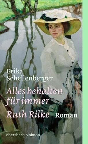 Alles behalten für immer. Ruth Rilke: Roman von Ebersbach & Simon