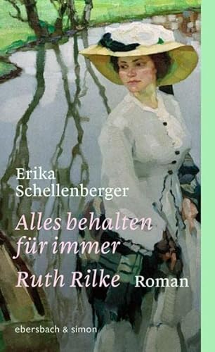 Alles behalten für immer. Ruth Rilke: Roman von Ebersbach & Simon