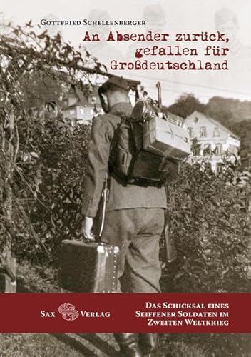 An Absender zurück, gefallen für Großdeutschland: Das Schicksal eines Seiffener Soldaten im Zweiten Weltkrieg