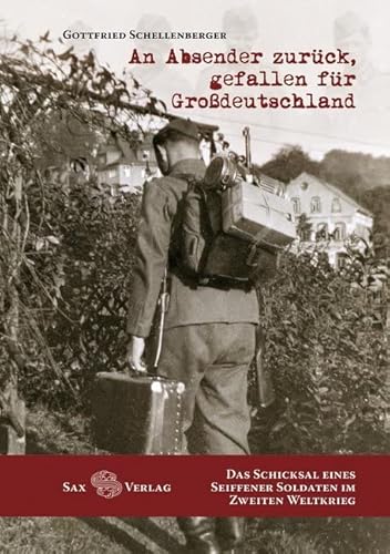 An Absender zurück, gefallen für Großdeutschland: Das Schicksal eines Seiffener Soldaten im Zweiten Weltkrieg An Absender zurück, gefallen für Großdeutschland: Das Schicksal eines Seiffener Soldaten im Zweiten Weltkrieg