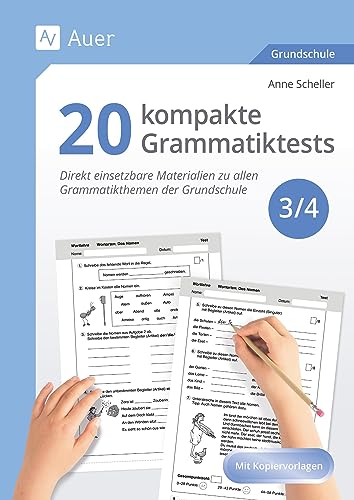 20 kompakte Grammatiktests für Klasse 3 und 4: Direkt einsetzbare Materialien zu allen Grammatikthemen der Grundschule von Auer Verlag in der AAP Lehrerwelt GmbH