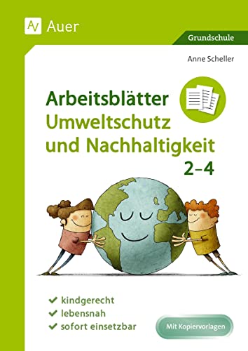 Arbeitsblätter Umweltschutz und Nachhaltigkeit 2-4: kindgerecht - lebensnah - sofort einsetzbar (2. bis 4. Klasse) von Auer Verlag i.d.AAP LW