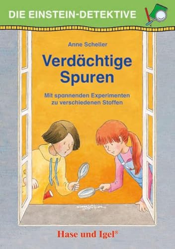 Die Einstein-Detektive: Verdächtige Spuren: Mit spannenden Experimenten zu Stoffen und ihren Eigenschaften