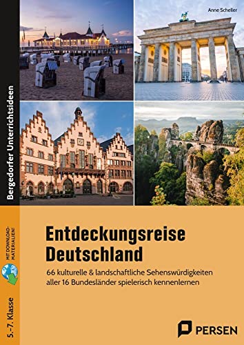 Entdeckungsreise Deutschland: 66 kulturelle & landschaftliche Sehenswürdigkeiten aller 16 Bundesländer spielerisch kennenlernen (5. bis 7. Klasse)