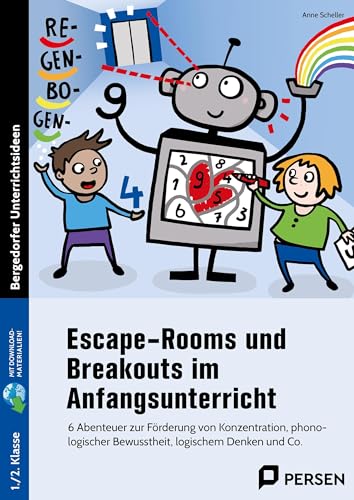 Escape-Rooms und Breakouts im Anfangsunterricht. Mit Download: 6 Abenteuer zur Förderung von Konzentration, phono logischer Bewusstheit, logischem Denken und Co. (1. und 2. Klasse)