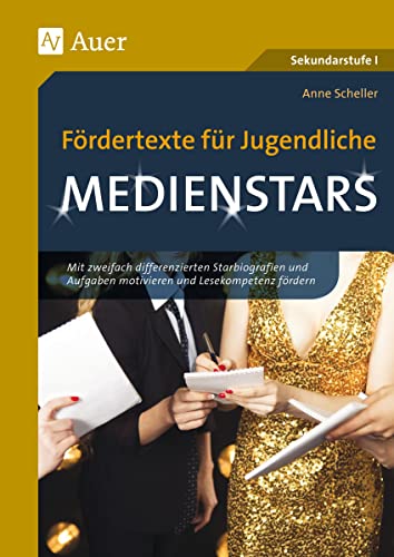 Fördertexte für Jugendliche - Medienstars: Mit zweifach differenzierten Starbiografien und Aufgaben motivieren und Lesekompetenz fördern (5. bis 10. Klasse)