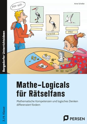 Mathe-Logicals für Rätselfans - 3./4. Klasse: Mathematische Kompetenzen und logisches Denken dif ferenziert fördern von Persen Verlag in der AAP Lehrerwelt GmbH