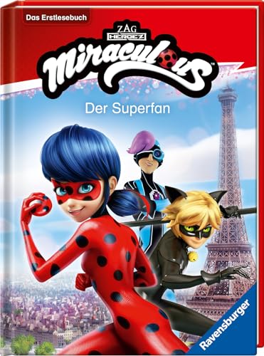 Miraculous: Der Superfan - Erstlesebuch ab 7 Jahren - 2. Klasse Miraculous: Der Superfan - Erstlesebuch ab 7 Jahren - 2. Klasse von Ravensburger