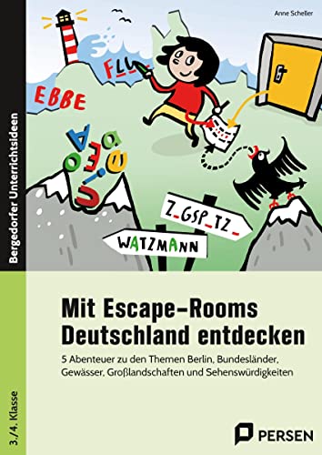 Mit Escape-Rooms Deutschland entdecken: 5 Abenteuer zu den Themen Berlin, Bundesländer, Gewässer, Großlandschaften und Sehenswürdigkeiten (3. und 4. Klasse)