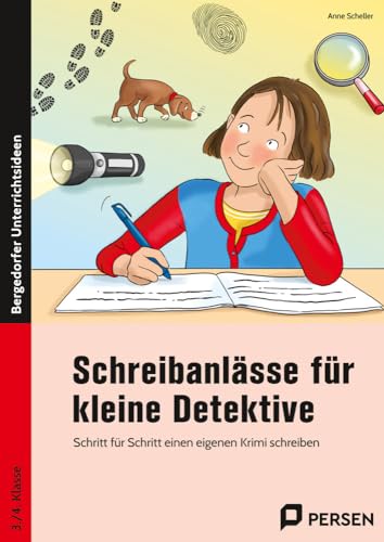 Schreibanlässe für kleine Detektive: Schritt für Schritt einen eigenen Krimi schreiben (3. und 4. Klasse) von Persen Verlag in der AAP Lehrerwelt GmbH