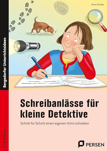 Schreibanlässe für kleine Detektive: Schritt für Schritt einen eigenen Krimi schreiben (3. und 4. Klasse)