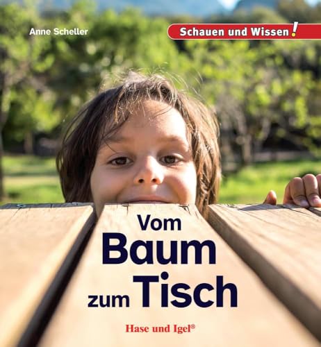 Vom Baum zum Tisch: Schauen und Wissen! von Hase und Igel Verlag