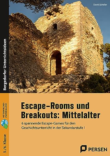 Escape-Rooms und Breakouts: Mittelalter: 6 spannende Escape-Games für den Geschichtsunterricht in der Sekundarstufe I (5. und 6. Klasse) von Persen Verlag in der AAP Lehrerwelt GmbH