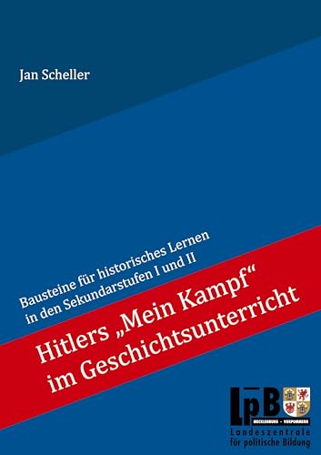 Hitlers "Mein Kampf" im Geschichtsunterricht: Bausteine für historisches Lernen in den Sekundarstufen I und II von Books on Demand GmbH