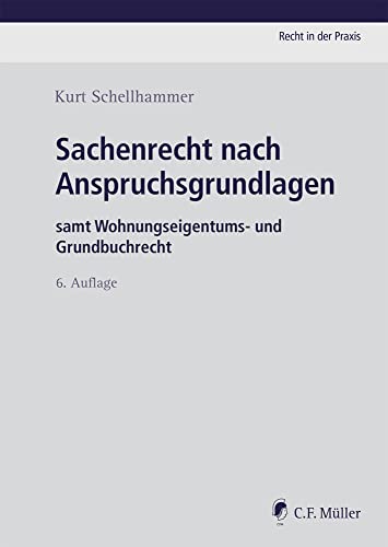 Sachenrecht nach Anspruchsgrundlagen: samt Wohnungseigentums- und Grundbuchrecht (Recht in der Praxis) von Müller C.F.