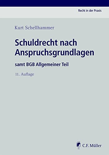 Schuldrecht nach Anspruchsgrundlagen: samt BGB Allgemeiner Teil (Recht in der Praxis) von C.F. Müller