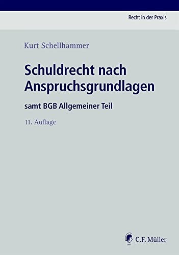 Schuldrecht nach Anspruchsgrundlagen: samt BGB Allgemeiner Teil (Recht in der Praxis) Schuldrecht nach Anspruchsgrundlagen: samt BGB Allgemeiner Teil (Recht in der Praxis) von Müller C.F.