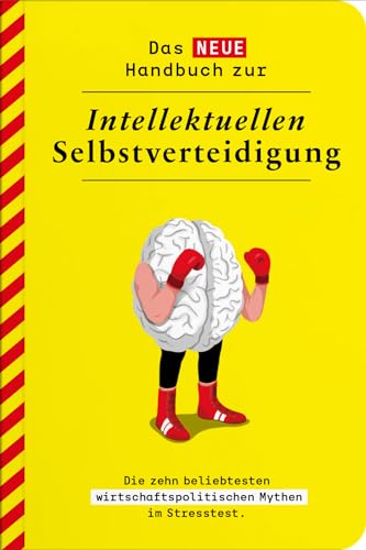 AGENDA AUSTRIA: Das neue Handbuch der intellektuellen Selbstverteidigung. Zehn beliebte wirtschaftspolitische Mythen im Stresstest