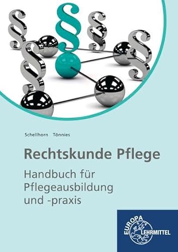 Rechtskunde Pflege: Handbuch für Pflegeausbildung und -praxis von Europa-Lehrmittel