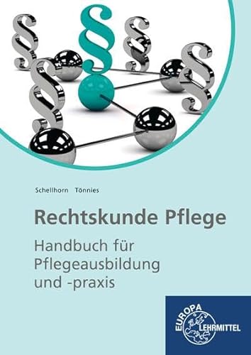 Rechtskunde Pflege: Handbuch für Pflegeausbildung und -praxis