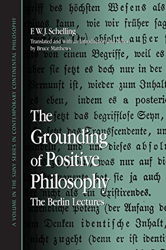 The Grounding of Positive Philosophy: The Berlin Lectures (Suny Series in Contemporary Continental Philosophy) (Suny Series in Contemporary Continental Philosophy, Suny Series in Hegelian Studies) von State University of New York Press