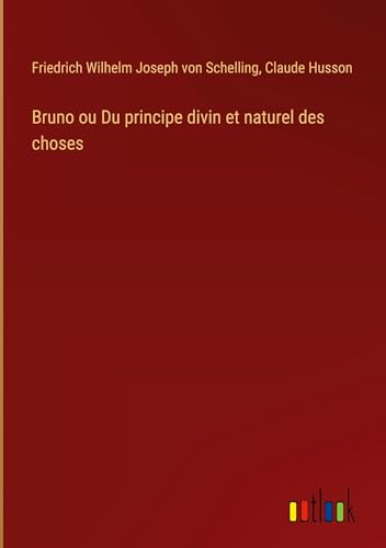 Bruno ou Du principe divin et naturel des choses von Outlook Verlag
