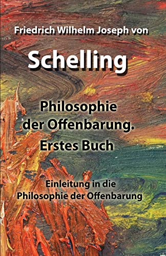 Philosophie der Offenbarung.Erstes Buch: Einleitung in die Philosophie der Offenbarung